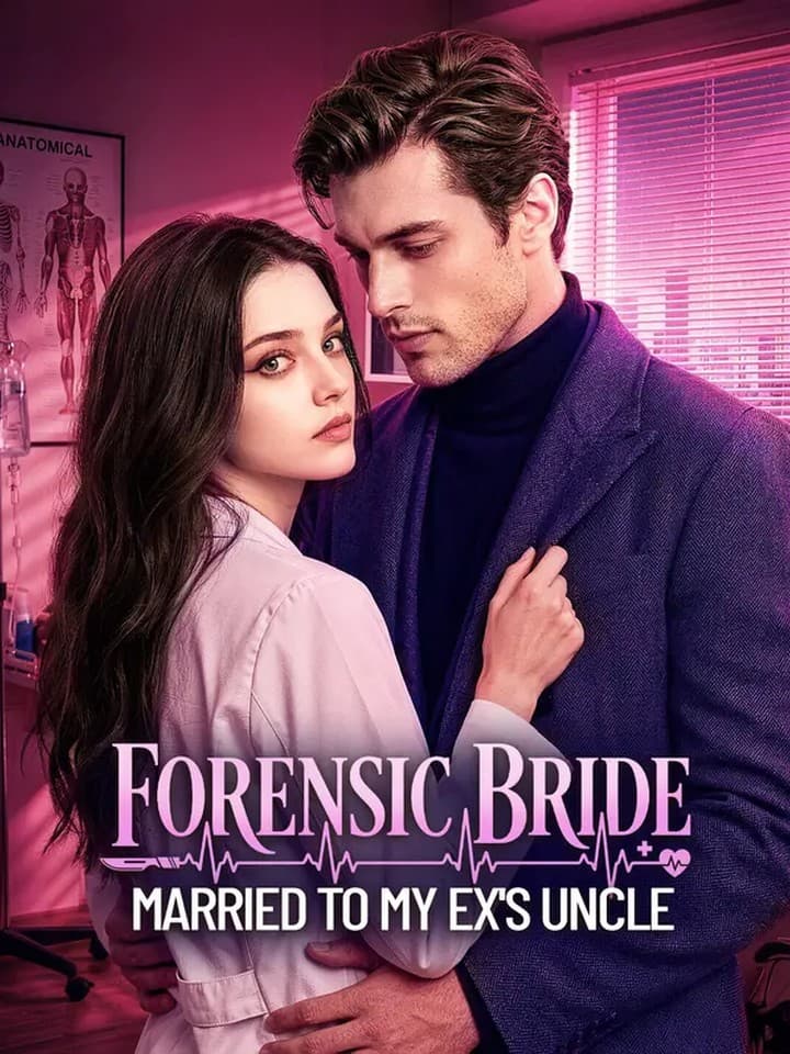 Forensic Bride: Married to My Ex's Uncle｜法医新娘：嫁给前男友的叔叔