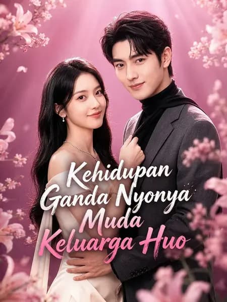Kehidupan Ganda Nyonya Muda Keluarga Huo