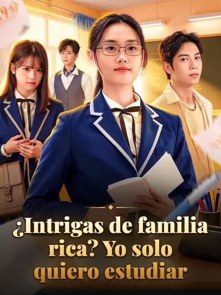 ¿Intrigas de familia rica? Yo solo quiero estudiar