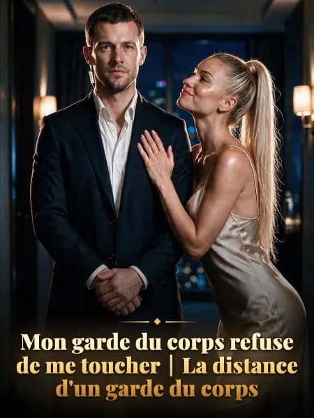 Mon garde du corps refuse de me toucher｜La distance d'un garde du corps