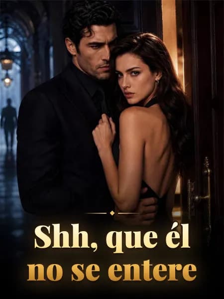 Shh, que él no se entere