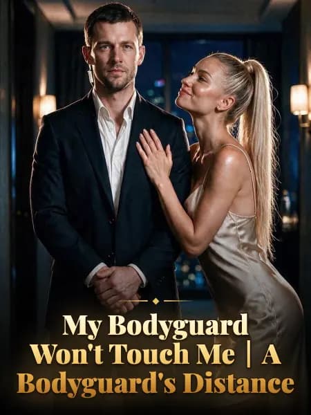 My Bodyguard Won't Touch Me｜A Bodyguard's Distance