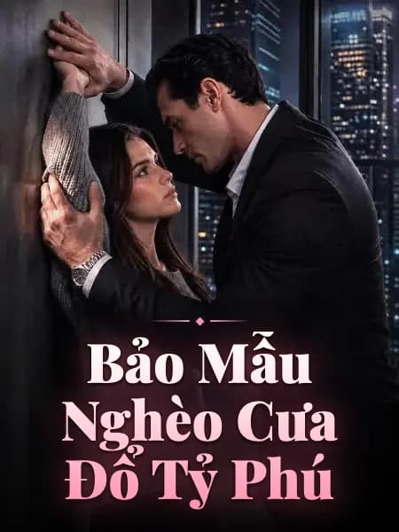 Bảo Mẫu Nghèo Cưa Đổ Tỷ Phú