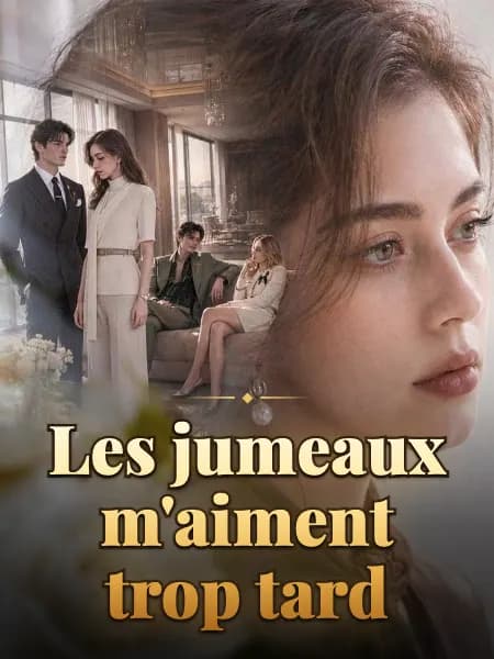 Les jumeaux m'aiment trop tard