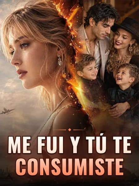Me fui y tú te consumiste