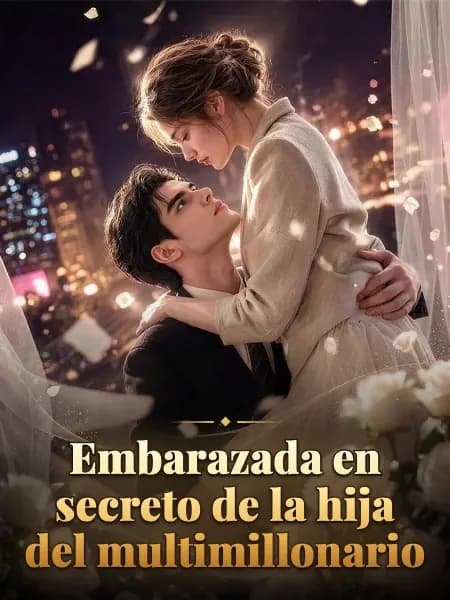 Embarazada en secreto de la hija del multimillonario