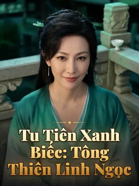 Tu Tiên Xanh Biếc: Tông Thiên Linh Ngọc — Minh họa nhân vật