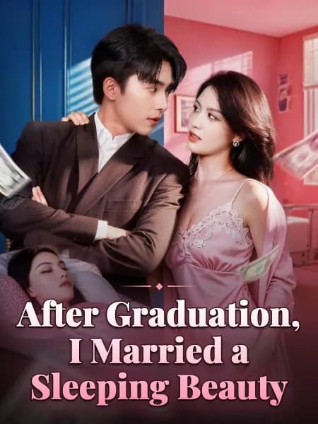 After Graduation, I Married a Sleeping Beauty