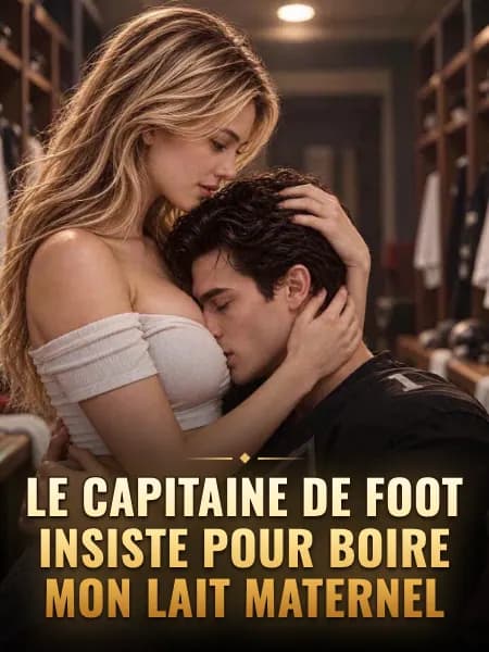 Le capitaine de foot insiste pour boire mon lait maternel