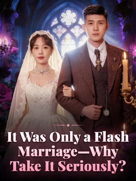 It Was Only a Flash Marriage—Why Take It Seriously?