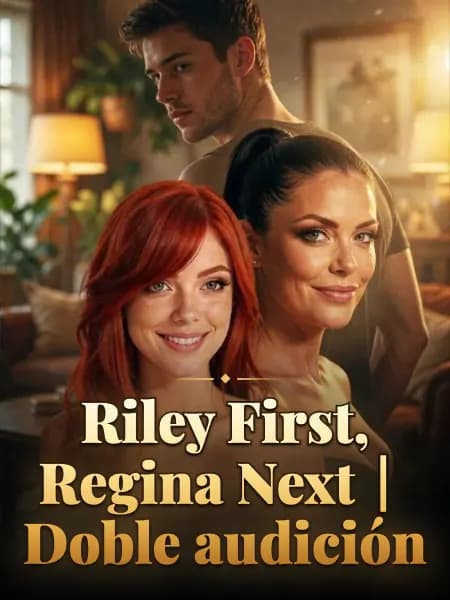 Riley First, Regina Next｜Doble audición
