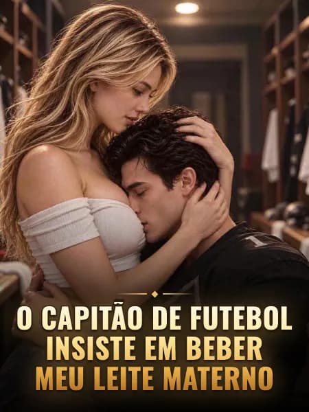 O capitão de futebol insiste em beber meu leite materno