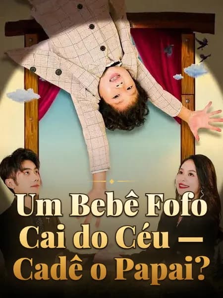 Um Bebê Fofo Cai do Céu — Cadê o Papai?