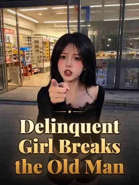 Delinquent Girl Breaks the Old Man