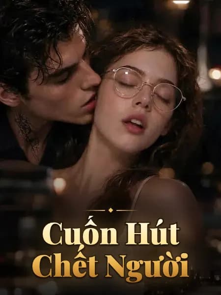 Cuốn Hút Chết Người