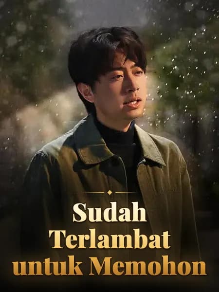 Sudah Terlambat untuk Memohon