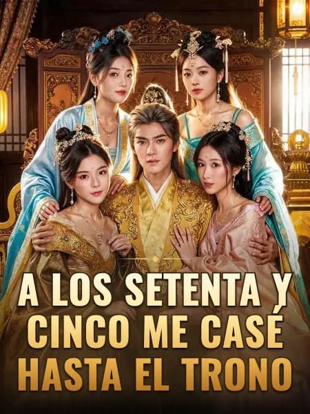 A los setenta y cinco me casé hasta el trono