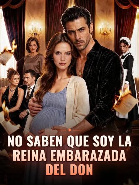 No saben que soy la reina embarazada del Don