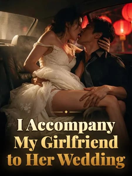 I Accompany My Girlfriend to Her Wedding