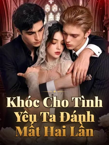 Khóc Cho Tình Yêu Ta Đánh Mất Hai Lần