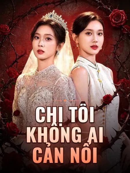 Chị tôi không ai cản nổi