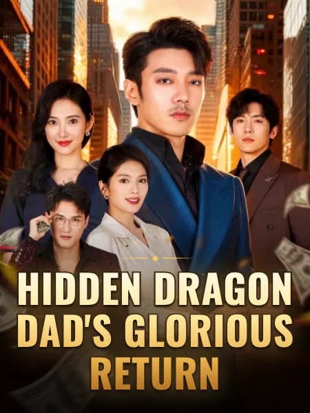 Hidden Dragon Dad's Glorious Return