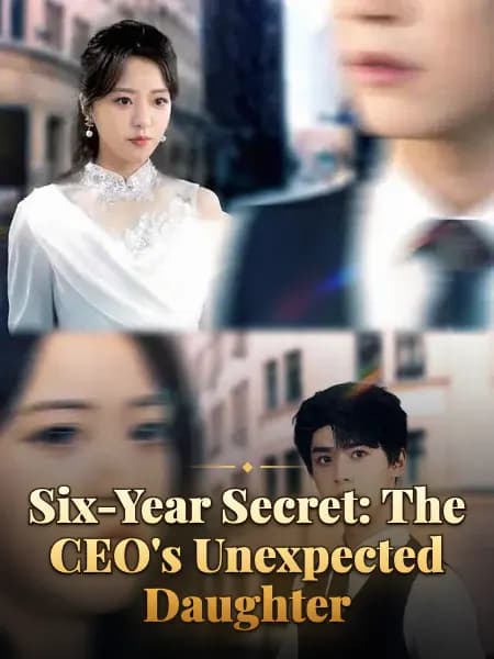 Six-Year Secret: The CEO's Unexpected Daughter