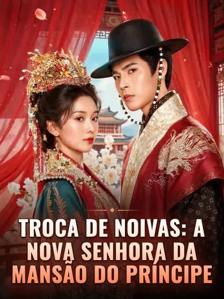 Troca de Noivas: A Nova Senhora da Mansão do Príncipe