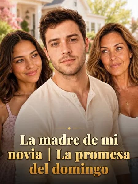 La madre de mi novia｜La promesa del domingo