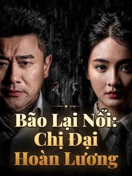 Bão Lại Nổi: Chị Đại Hoàn Lương