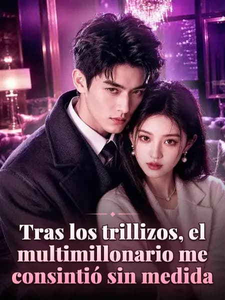 Tras los trillizos, el multimillonario me consintió sin medida