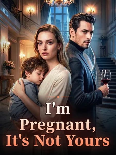I'm Pregnant, It's Not Yours
