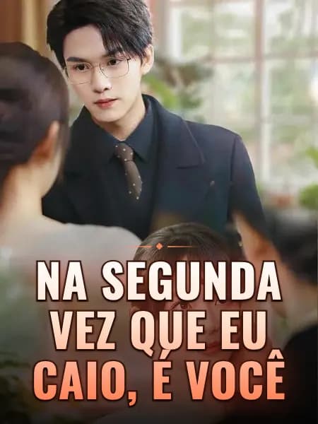 Na Segunda Vez Que Eu Caio, É Você