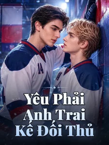 Yêu Phải Anh Trai Kế Đối Thủ