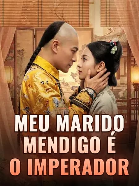 Meu Marido Mendigo é o Imperador