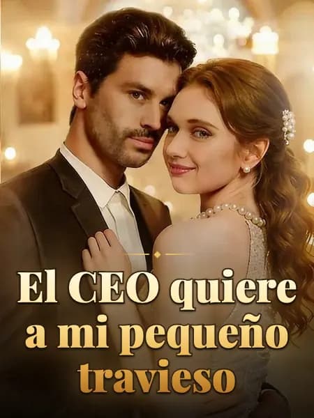 El CEO quiere a mi pequeño travieso