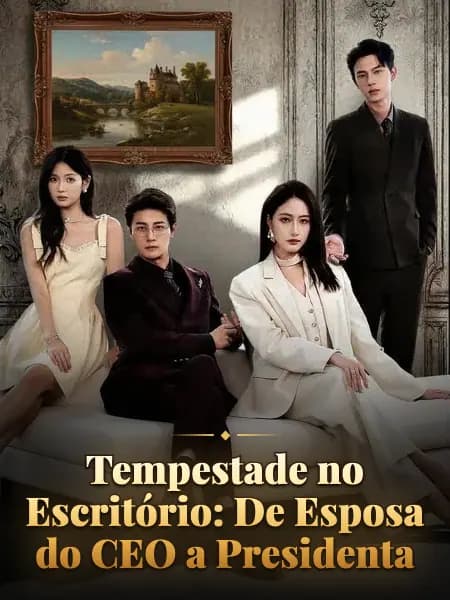 Tempestade no Escritório: De Esposa do CEO a Presidenta