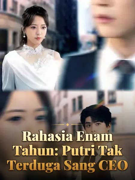 Rahasia Enam Tahun: Putri Tak Terduga Sang CEO