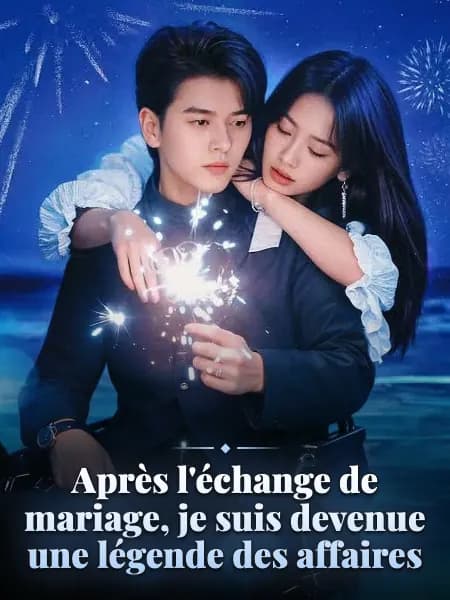 Après l'échange de mariage, je suis devenue une légende des affaires