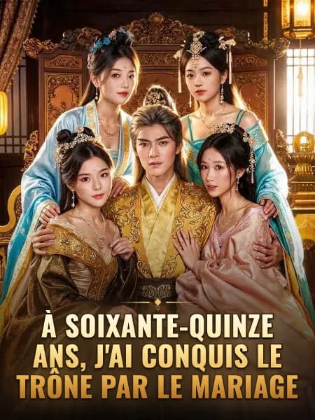 À soixante-quinze ans, j'ai conquis le trône par le mariage