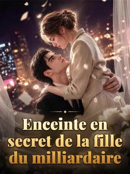 Enceinte en secret de la fille du milliardaire