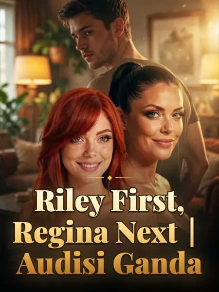 Riley First, Regina Next｜Audisi Ganda