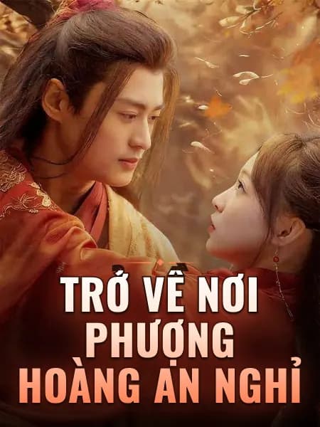 Trở Về Nơi Phượng Hoàng An Nghỉ