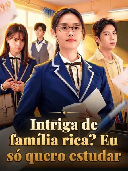 Intriga de família rica? Eu só quero estudar