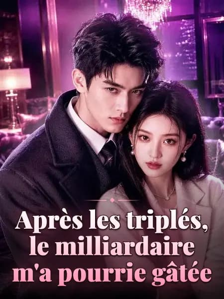 Après les triplés, le milliardaire m'a pourrie gâtée