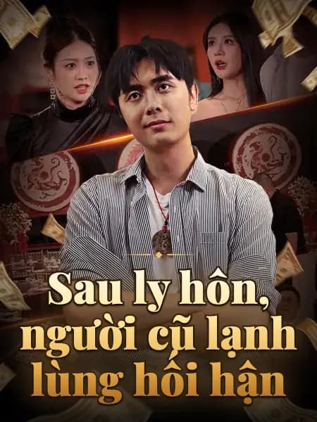 Sau ly hôn, người cũ lạnh lùng hối hận
