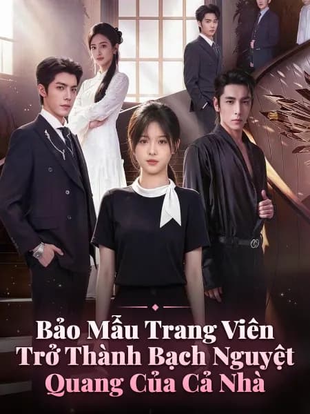 Bảo Mẫu Trang Viên Trở Thành Bạch Nguyệt Quang Của Cả Nhà