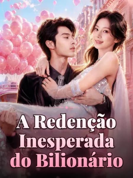 A Redenção Inesperada do Bilionário