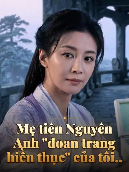 Mẹ tiên Nguyên Anh "đoan trang hiền thục" của tôi.. — Minh họa nhân vật