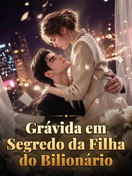 Grávida em Segredo da Filha do Bilionário